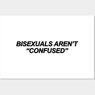 Bisexuals Aren't Confused Posters and Art